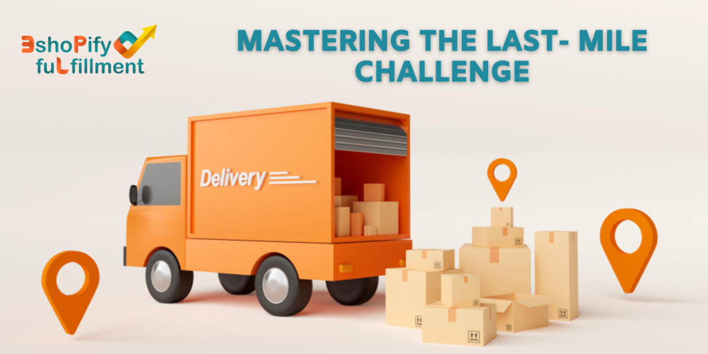 mastering-the-last-mile-challenge-eshopify-fulfillment-centre-s